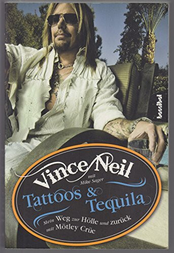 Tattoos & Tequila: Mein Weg zur Hölle und zurück mit Mötley Crüe