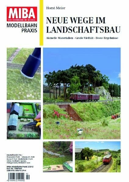 Neue Wege im Landschaftsbau - Fahrzeuge und Figuren, Gebäude und Landschaft - MIBA Modellbahn Praxis: Aktuelle Materialien - Große Vielfalt - Beste Ergebnisse MIBA Modellbahn-Praxis 2/2012