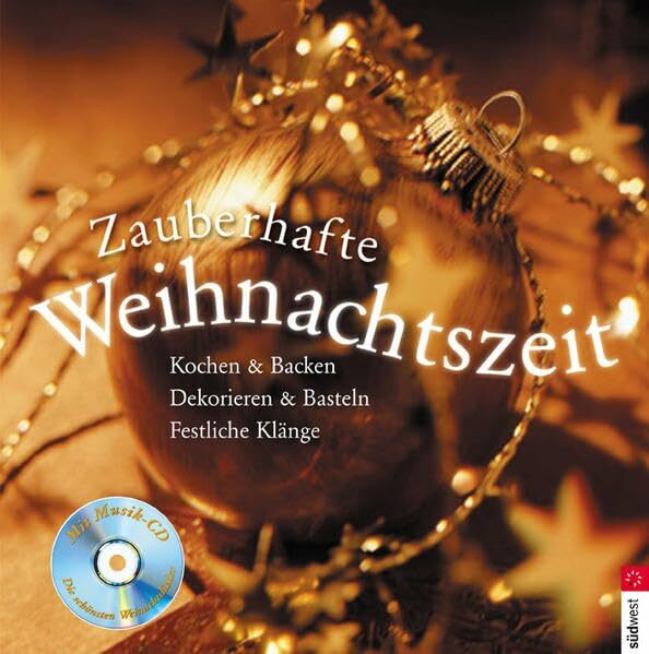 Zauberhafte Weihnachtszeit: Kochen & Backen, Dekorieren & Basteln, Festliche Klänge