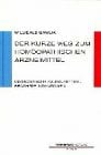 Der kurze Weg zum homöopathischen Arzneimittel. Diagnostische Kausalketten - Bewährte Indikationen Der kurze Weg zum homöopathischen Arzneimittel. Diagnostische Kausalketten - Bewährte Indikationen