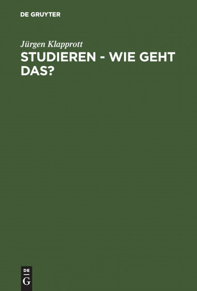 Studieren - wie geht das?: Wissenschaftliches, organisatorisches und persönliches Know-how für ein erfolgreiches Studium der Sozialen Arbeit