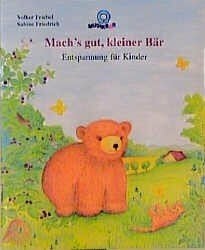 Mach's gut, kleiner Bär - Entspannung für Kinder: Entspannung, Autogenes Training: Entspannung für Kinder. Entspannungsgeschichte m. Liedern v. Paul G. Walter