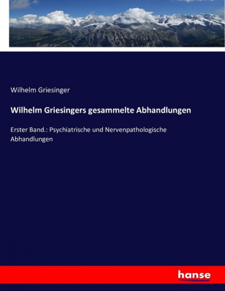 Wilhelm Griesingers gesammelte Abhandlungen