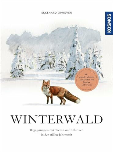 Winterwald: Begegnungen mit Tieren und Pflanzen in der stillen Jahreszeit