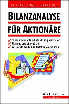 Bilanzanalyse für Aktionäre: Shareholder-Value-Entwicklung beurteilen, Firmenwerte einschätzen, Versteckte Werte und Potentiale erkennen