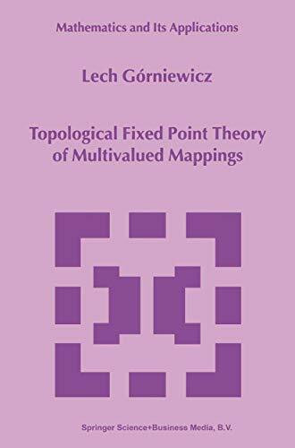 Topological Fixed Point Theory of Multivalued Mappings (Mathematics and its Applications)