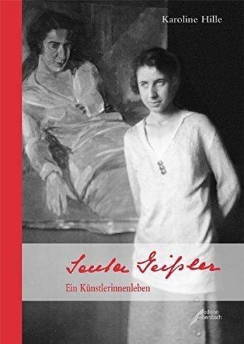 Senta Geißler: Ein Künstlerinnenleben Senta Geißler: Ein Künstlerinnenleben