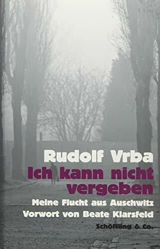 Ich kann nicht vergeben: Meine Flucht aus Auschwitz