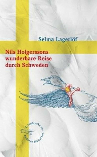 Nils Holgerssons wunderbare Reise durch Schweden (Extradrucke der Anderen Bibliothek, Band 359)