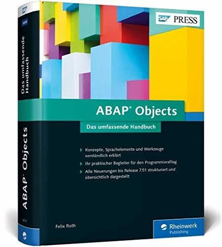 ABAP Objects: Das neue umfassende Handbuch zu Konzepten, Sprachelementen und Werkzeugen in ABAP OO: Das neue umfassende Handbuch zu Konzepten, ... in ABAP OO – Ausgabe 2016 (SAP PRESS)