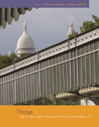 Things: Religion and the Question of Materiality (Future of the Religious Past)