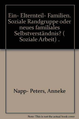 Ein-Elternteil Familien: Soziale Randgruppe oder neues familiales Selbstverständnis? (Edition Soziale Arbeit)