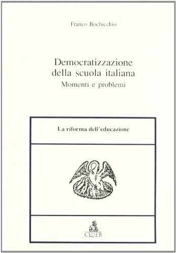 Democratizzazione della scuola italiana. Momenti e problemi (Heuresis. Riforma dell'educazione)