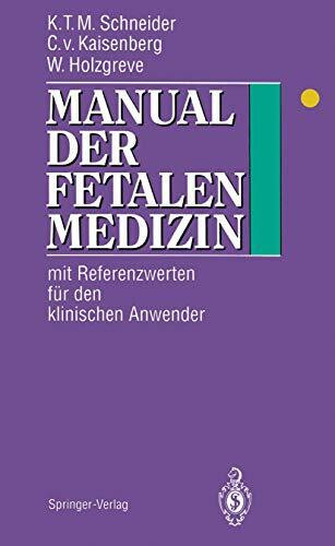 Manual der fetalen Medizin: Mit Referenzwerten für den klinischen Anwender