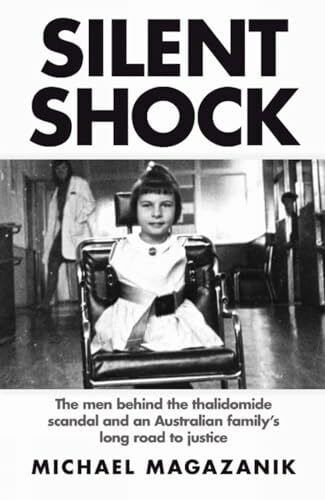 Silent Shock: The Men Behind the Thalidomide Scandal and an Australian Family's Long Road to Justice