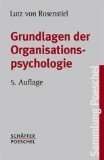 Grundlagen der Organisationspsychologie. Basiswissen und Anwendungshinweise