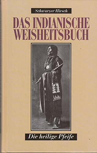 Das indianische Weisheitsbuch. Die heilige Pfeife. Sonderausgabe