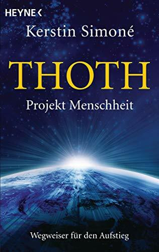 Thoth. Projekt Menschheit: Wegweiser für den Aufstieg