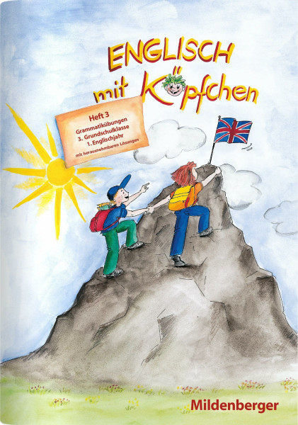 Englisch mit Köpfchen / Englisch mit Köpfchen (3. Schuljahr), Heft 3 – Grammatikübungen mit Lösungsbeilage: Heft 3: Grammatikübungen – 3. Grundschulklasse: 3. Grundschulklasse / 1. Englischjahr