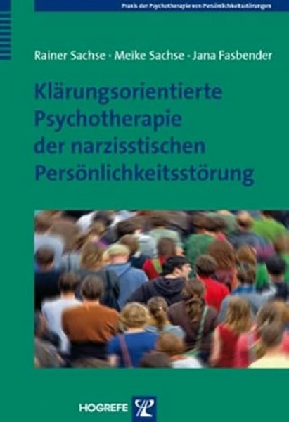 Klärungsorientierte Psychotherapie der narzisstischen Persönlichkeitsstörung (Praxis der Psychotherapie von Persönlichkeitsstörungen)