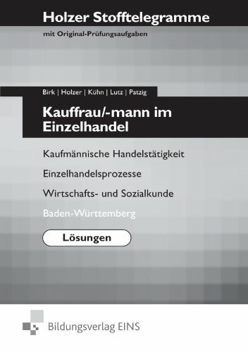 Stofftelegramme / Ausgabe für Einzelhandelskaufleute: Holzer Stofftelegramme Kauffrau/-mann im Einzelhandel - Lösungen Kaufmännische Handelstätigkeit, ... und Sozialkunde; Baden-Württemberg: Lösungen