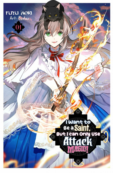 I Want to Be a Saint, But I Can Only Use Attack Magic! Volume 1