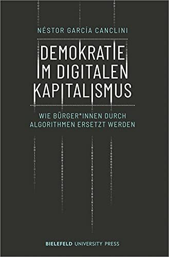 Demokratie im digitalen Kapitalismus: Wie Bürger*innen durch Algorithmen ersetzt werden