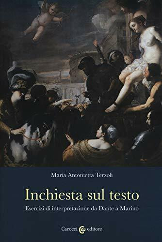 Inchiesta sul testo. Esercizi di interpretazione da Dante a Marino (Lingue e letterature Carocci)