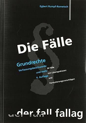 Grundrechte: Verfassungsbeschwerde und mehr. 30 Fälle mit Lösungsskizzen und Formulierungsvorschlägen