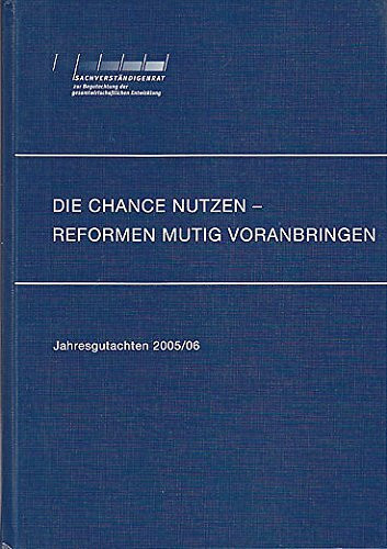 Die Chancen nutzen - Reformen mutig voranbringen: Jahresgutachten 2005/2006