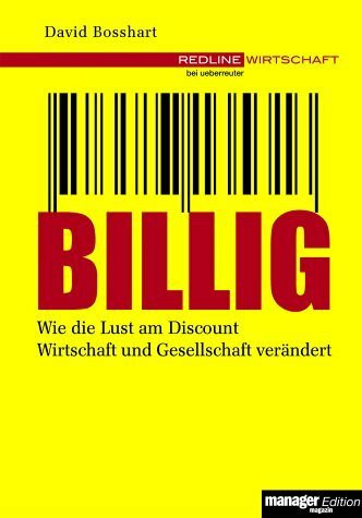 Billig. Wie die Lust am Discount Wirtschaft und Gesellschaft verändert