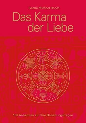 Das Karma der Liebe: 100 Antworten auf Ihre Beziehungsfragen