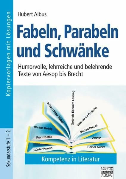 Kompetenz in Literatur: Sekundarstufe I und II - Fabeln, Parabeln und Schwänke: Humorvolle, lehrreiche und belehrende Texte von Aesop bis Brecht. Kopiervorlagen mit Lösungen