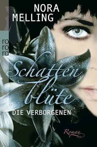 Schattenblüte: Die Verborgenen: Roman (Die Schattenblüte-Trilogie, Band 1)