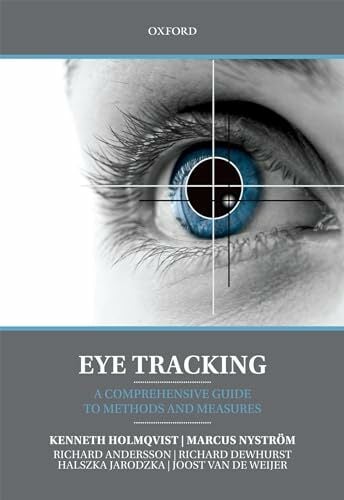Eye Tracking: A Comprehensive Guide to Methods and Measures Eye Tracking: A Comprehensive Guide to Methods and Measures