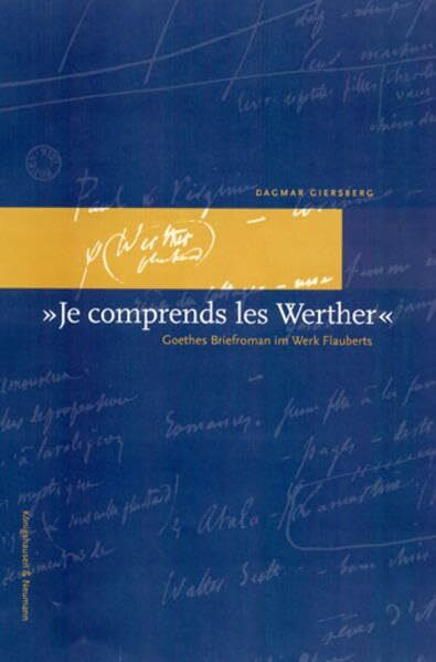 Je comprends les Werther: Goethes Briefroman im Werk Flauberts (Epistemata - Würzburger wissenschaftliche Schriften. Reihe Literaturwissenschaft)