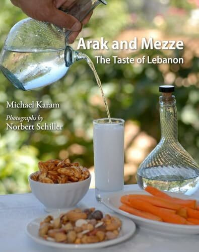 Arak and Mezze: The Taste of Lebanon