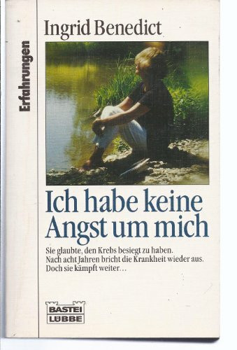 Ich habe keine Angst um mich (Erfahrungen. Bastei Lübbe Taschenbücher)