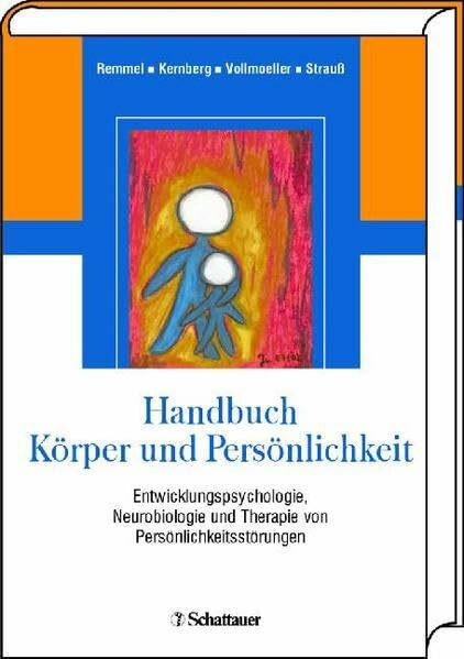 Handbuch Körper und Persönlichkeit: Entwicklungspsychologische und neurobiologische Grundlagen der Borderline-Störung