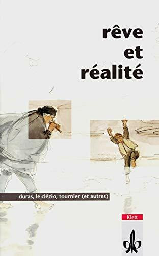 Rêve et réalité: Duras, LeClézio, Ray, Dumas/Moissard, Damamme, Tournier. Contes et récits. Französische Lektüre für die Oberstufe (Éditions Klett)
