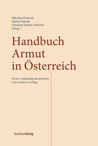 Handbuch Armut in Österreich: Zweite, vollständig überarbeitete und erweiterte Auflage