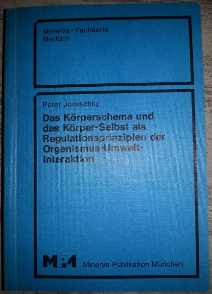 Das Körperschema und das Körper-Selbst als Regulationsprinzipien der Organismus-Umwelt-Interaktion