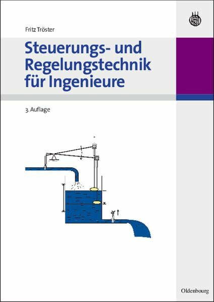 Steuerungs- und Regelungstechnik für Ingenieure (Oldenbourg Lehrbücher für Ingenieure)
