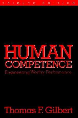 Human Competence: Engineering Worthy Performance (Ispi Tribute Edition): Engineering Human Performance
