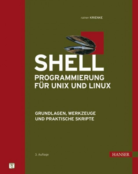 Shell-Programmierung für Unix und Linux: Grundlagen, Werkzeuge und praktische Skripte