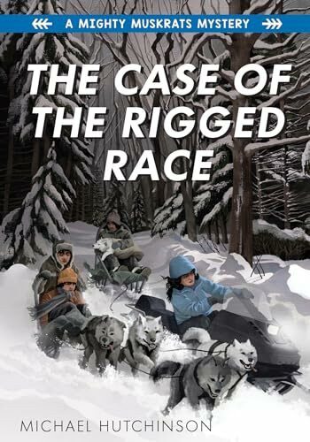 The Case of the Rigged Race (The Mighty Muskrats Mystery Series, 4)