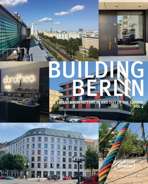 Architektur Berlin. Bd. 9 | Building Berlin, Vol. 9: Baukultur in und aus der Hauptstadt | The latest architecture in and out of the capital