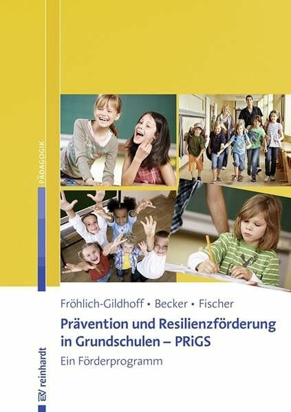 Prävention und Resilienzförderung in Grundschulen - PRiGS: Ein Förderprogramm