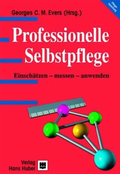 Professionelle Selbstpflege: Einschätzen - messen - anwenden
