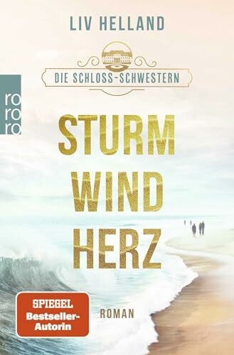 Die Schloss-Schwestern: Sturmwindherz: Ein Schloss am Meer. Drei Schwestern. Drei Entscheidungen. (Die Schloss-Schwestern-Trilogie, Band 1)